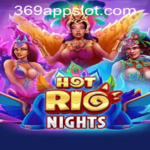 HotRioNights: Discover the Vibrant World of the 369 Slot Login App