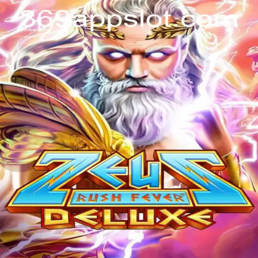 ZeusRushFeverDeluxe: A Comprehensive Guide to the Thrilling 369 Slot Login App Experience